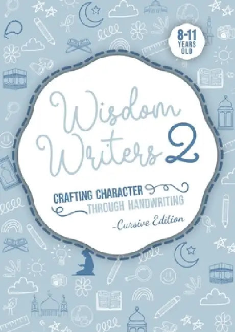 Wisdom Writers 2- Cursive edition: Crafting Character Through Handwriting by Sabilla Karnib