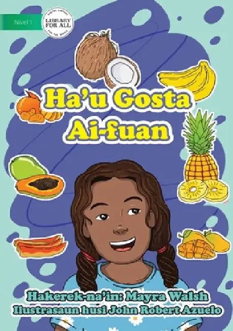I Like Fruit - Ha'u Gosta Ai-fuan by Mayra Walsh