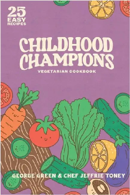 Childhood Champions Vegetarian Cookbook by Green, George