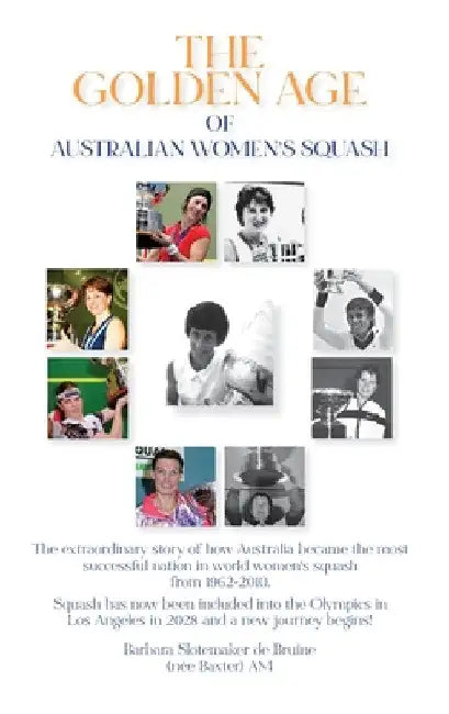 The Golden Age of Australian Women's Squash by Barbara Slotemaker de Bruïne