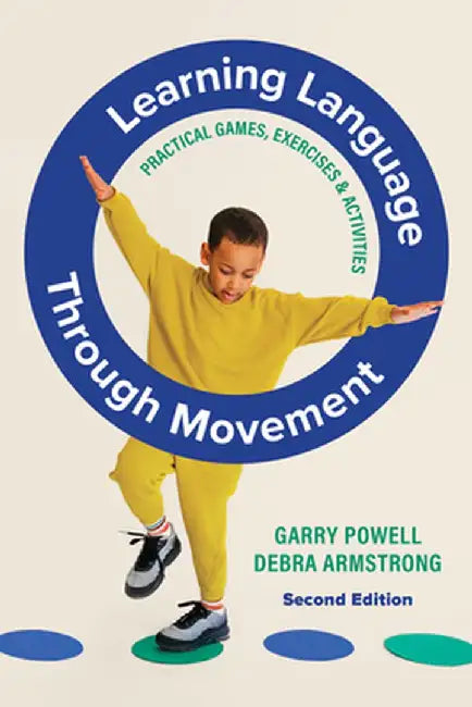 Learning Language Through Movement: Practical games, exercises and activities by Garry Powell