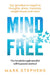 Mind Free: Say Goodbye to Negative Thoughts, Stress, Insomnia, Weight Issues and More by Mark Stephens
