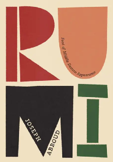 Rumi: Food of Middle Eastern Appearance by Joseph Abboud