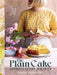 The Plain Cake Appreciation Society: 52 Weeks of Cake by Tilly Pamment