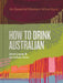 How to Drink Australian: An Essential Modern Wine Book by Jane Lopes