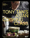 Tony Tan's Asian Cooking Class by Tony Tan