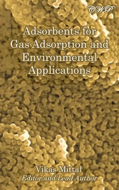 Adsorbents for Gas Adsorption and Environmental Applications by Vikas Mittal