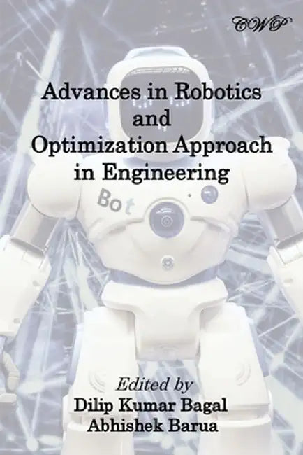 Advances in Robotics and Optimization Approach in Engineering by Dilip Kumar Bagal