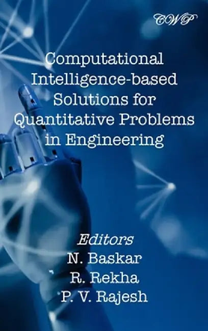 Computational Intelligence-based Solutions for Quantitative Problems in Engineering by N. Baskar