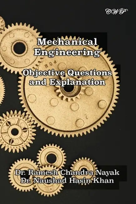 Mechanical Engineering: Objective Questions and Explanation by Ramesh Chandra Nayak