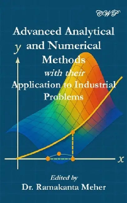 Advanced Analytical and Numerical Methods with their Application to Industrial Problems by Meher, Ramakanta