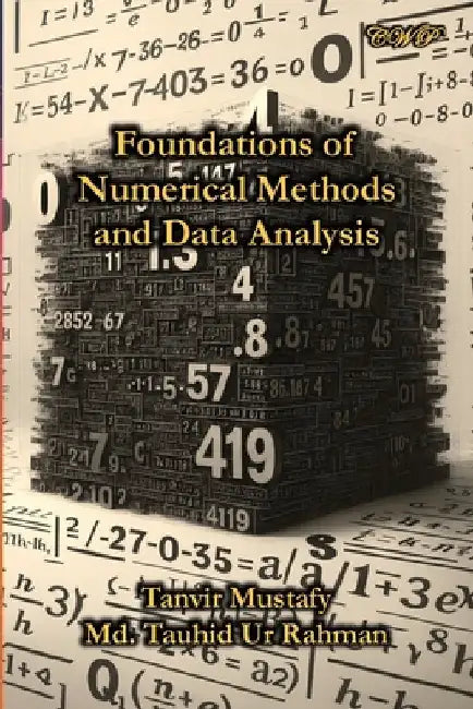 Foundations of Numerical Methods and Data Analysis by Mustafy, Tanvir