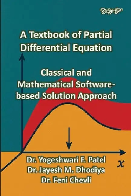 A Textbook of Partial Differential Equation: Classical and Mathematical Software-based Solution Approach by Patel, Yogeshwari F.