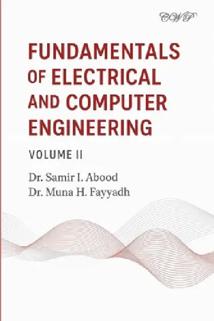 Fundamentals of Electrical and Computer Engineering: Volume II by Samir I. Abood, Muna H. Fayyadh