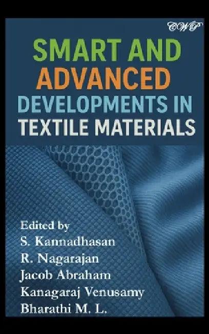 Smart and Advanced Developments in Textile Materials by S. Kannadhasan, R. Nagarajan, Jacob Abraham