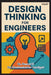 Design Thinking for Engineers by Devaraj E, Chandrashekhar Bendigeri