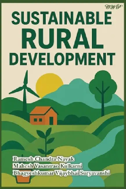 Sustainable Rural Development by Ramesh Chandra Nayak, Mahesh Vasantrao Kulkarni, Bhagyeshkumar Vijaybhai Suryavanshi