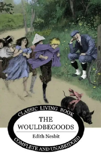 The Wouldbegoods by Edith Nesbit