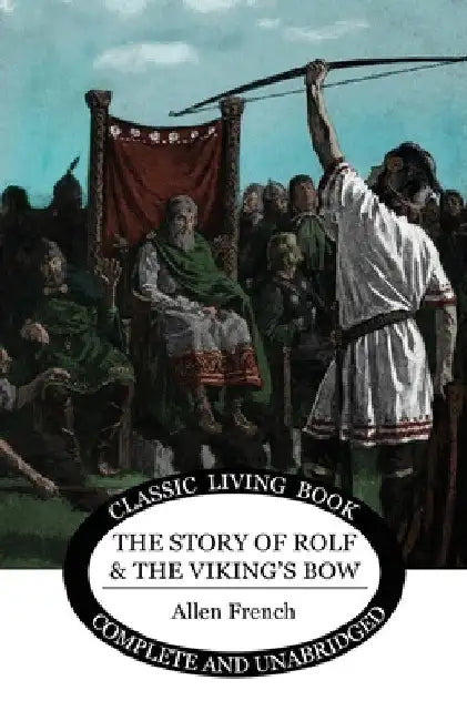 The Story of Rolf and the Viking's Bow by Allen French