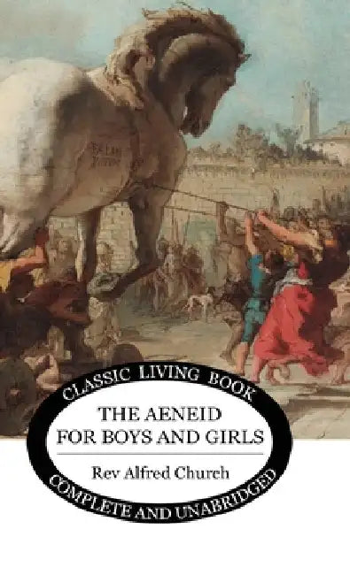 The Aeneid for Boys and Girls by Church, Alfred J.