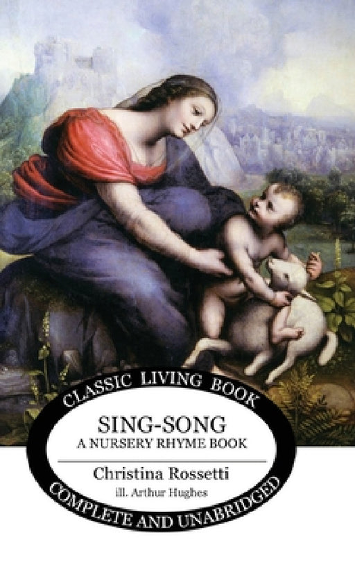 Sing-Song: A Nursery Rhyme Book by Christina Rossetti, Arthur Hughes