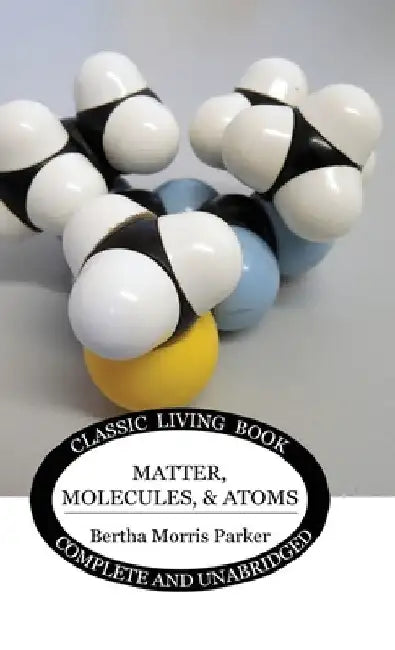 Matter, Molecules, and Atoms by Bertha Morris Parker