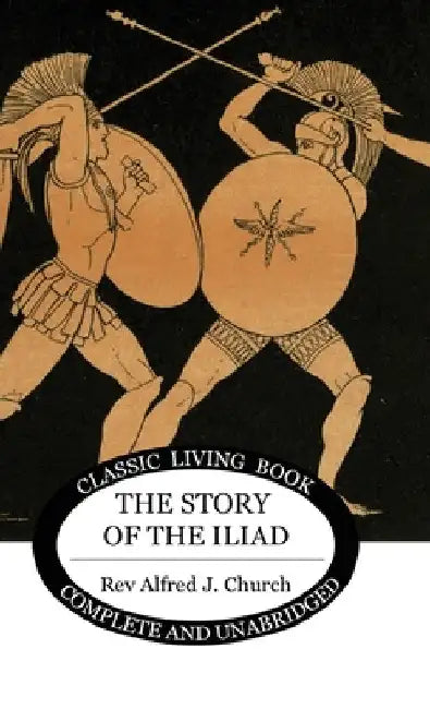 The Story of the Iliad by Alfred J. Church