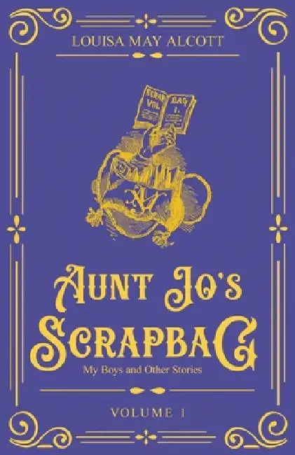 Aunt Jo's Scrapbag 1 by Louisa May Alcott