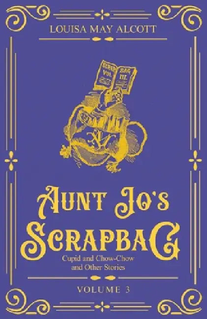 Aunt Jo's Scrapbag 3 by Louisa May Alcott