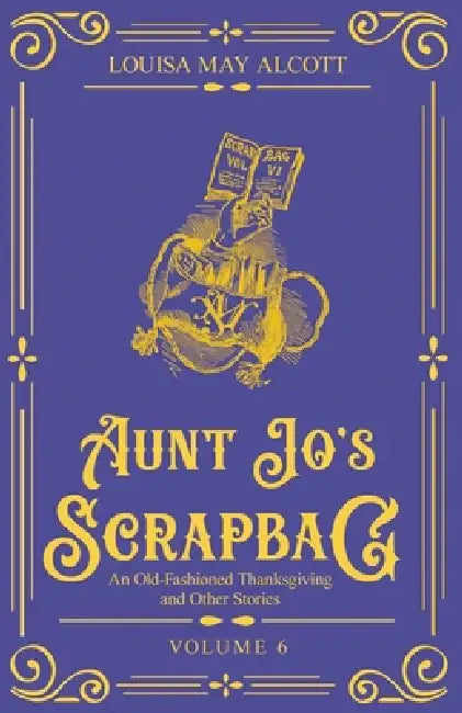 Aunt Jo's Scrapbag 6 by Louisa May Alcott