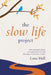 The Slow Life Project: A Psychologist's Guide to Living Your Life with Meaning, Authenticity and Joy by Lana Hall