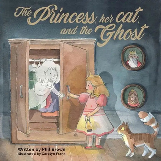 The Princess, her Cat, and the Ghost. by Phil Brown