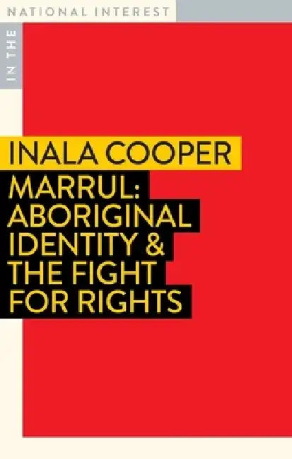 Marrul: Aboriginal Identity & the Fight for Rights by Inala Cooper