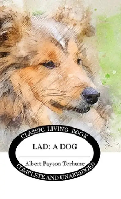 Lad: A Dog by Albert Payson Terhune