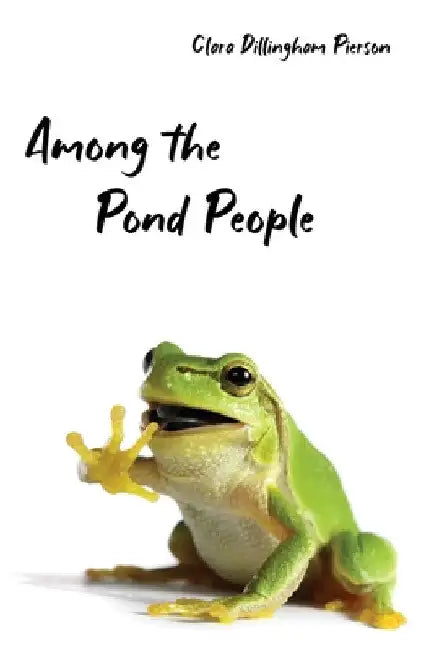 Among the Pond People by Clara Pierson