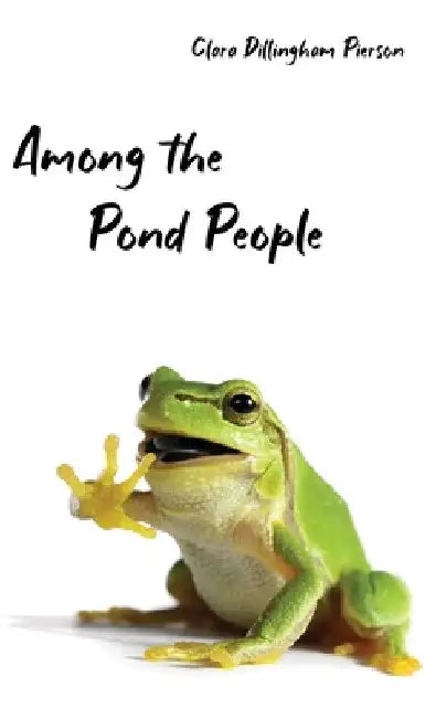 Among the Pond People by Clara Pierson