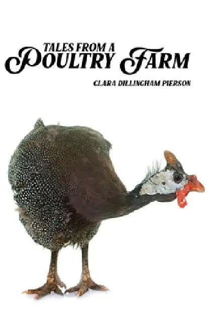 Tales from a Poultry Farm by Clara Pierson