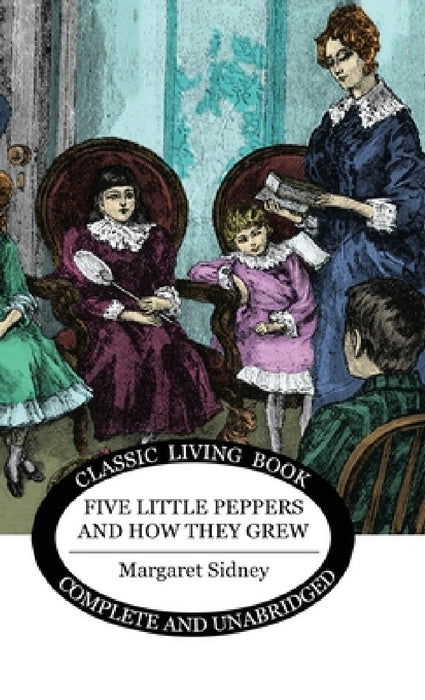 Five Little Peppers and how they grew by Margaret Sidney