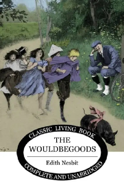 The Wouldbegoods by Edith Nesbit
