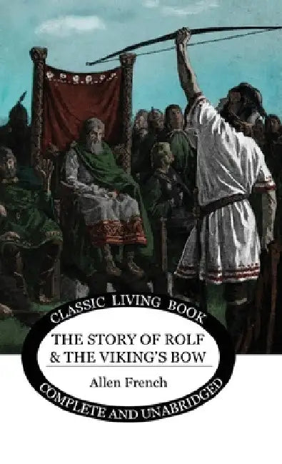 The Story of Rolf and the Viking's Bow by Allen French