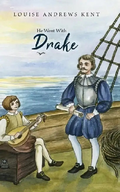 He Went With Drake by Louise Andrews Kent