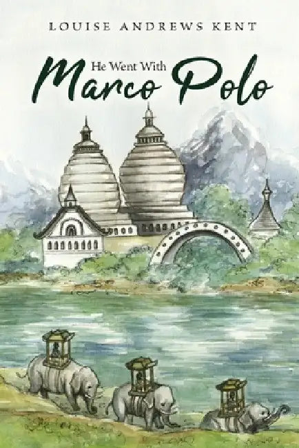 He Went With Marco Polo: A Story of Venice and Cathay by Louise Andrews Kent