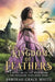 Kingdom of Feathers: A Retelling of Kingdom of The Wild Swans by Deborah Grace White
