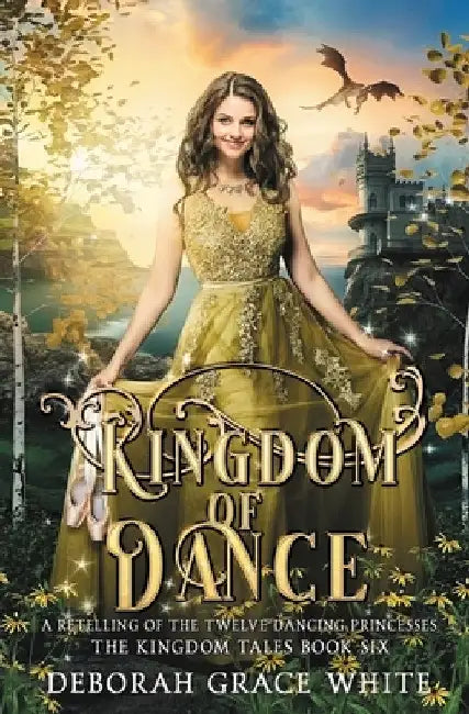 Kingdom of Dance: A Retelling of Rapunzel by Deborah Grace White