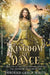 Kingdom of Dance: A Retelling of Rapunzel by Deborah Grace White