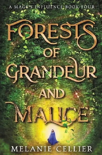 Forests of Grandeur and Malice by Melanie Cellier