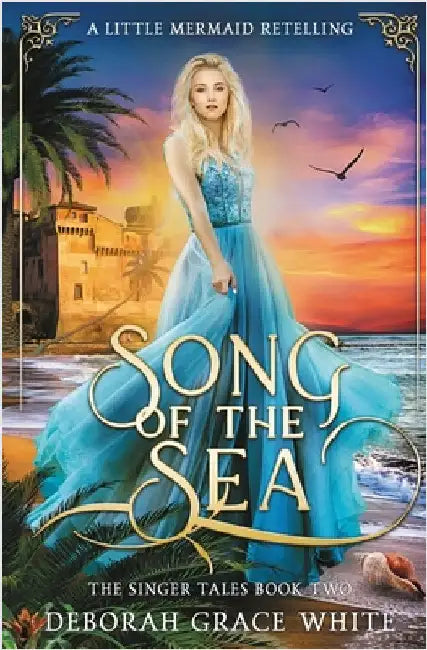 Song of the Sea: A Little Mermaid Retelling by White, Deborah Grace
