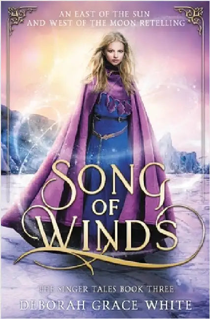 Song of Winds: An East of the Sun and West of the Moon Retelling by White, Deborah Grace