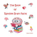 The Book of Random Brain Facts by Pauline Malkoun