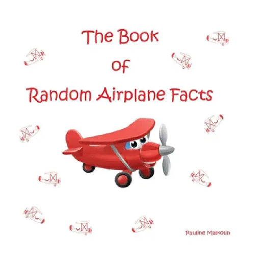 The Book of Random Airplane Facts by Pauline Malkoun